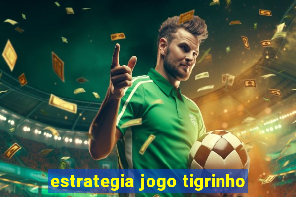 estrategia jogo tigrinho